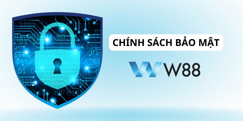 Tổng quan chính sách bảo mật W88